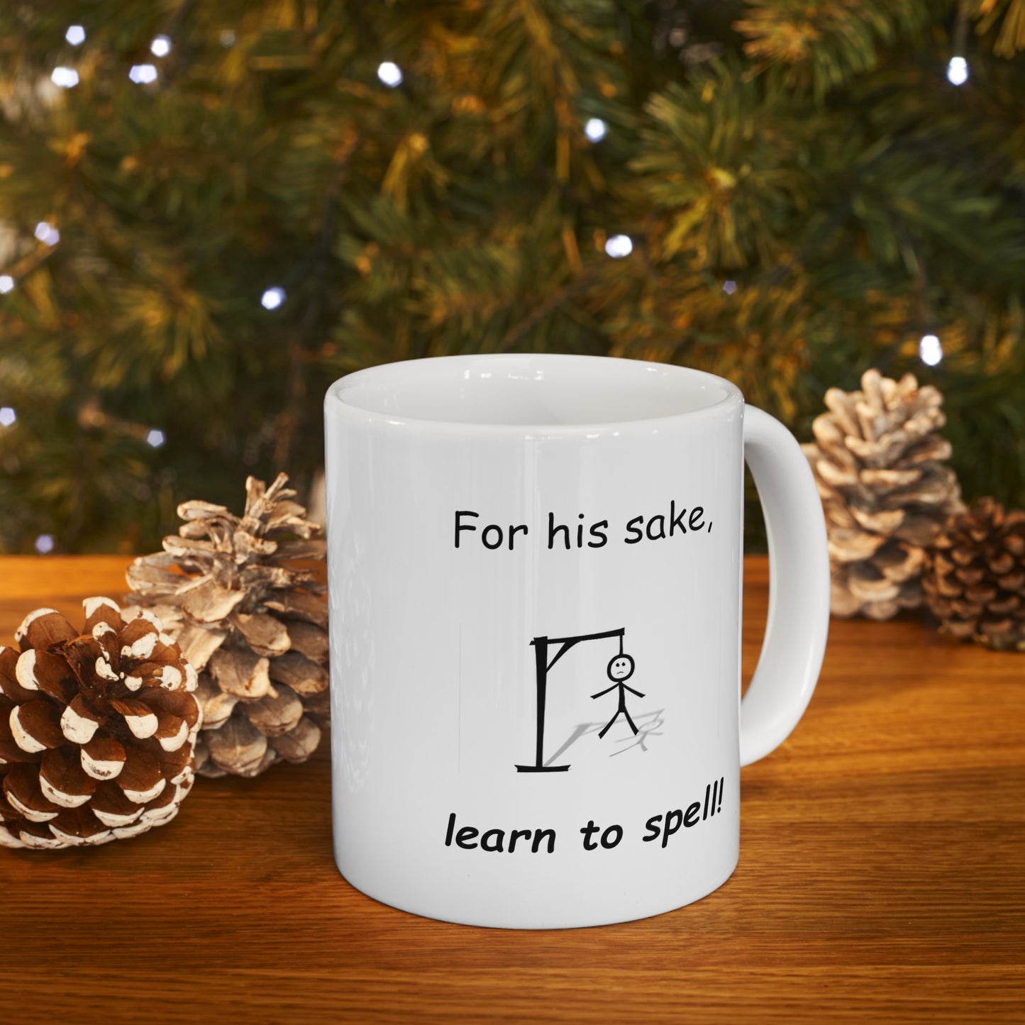 For His Sake Learn to Spell Ceramic Mug 11oz