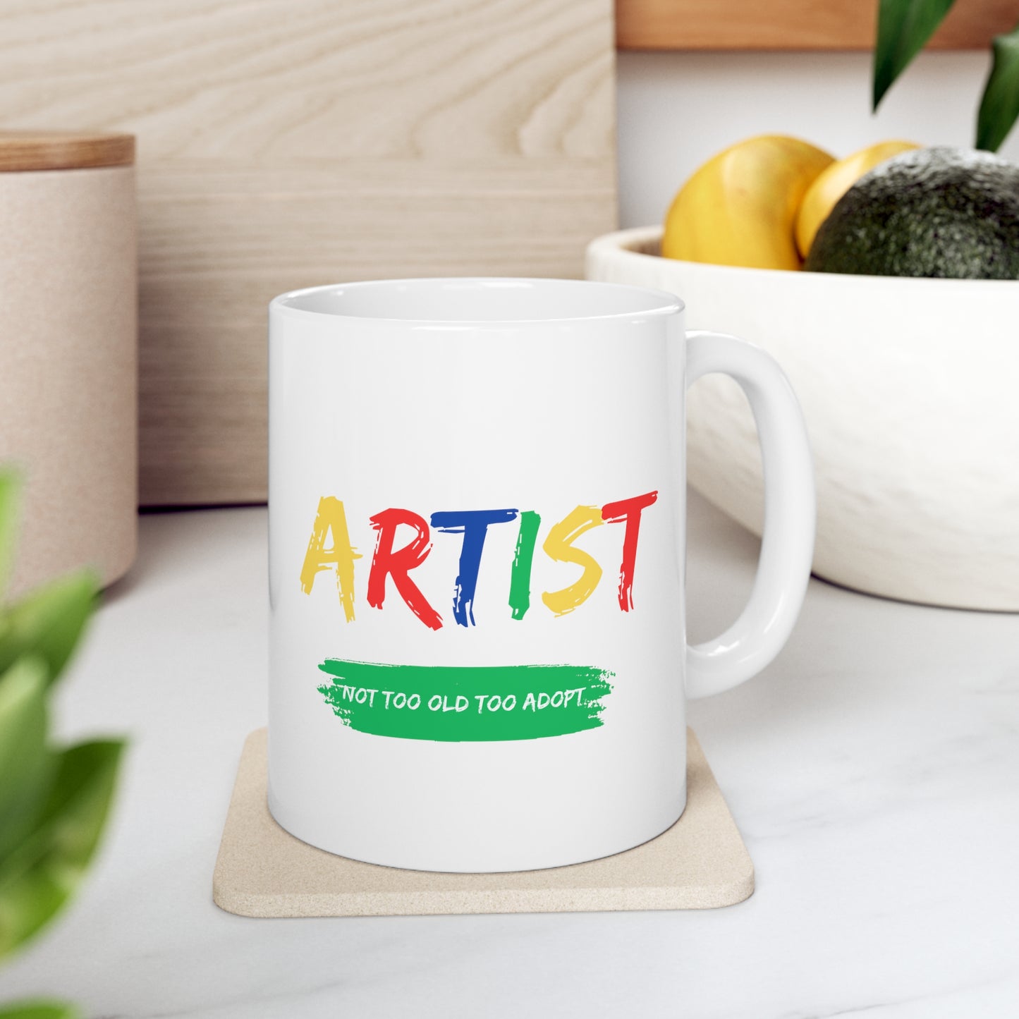 Artist Not Too Old too Adopt Ceramic Mug 11oz