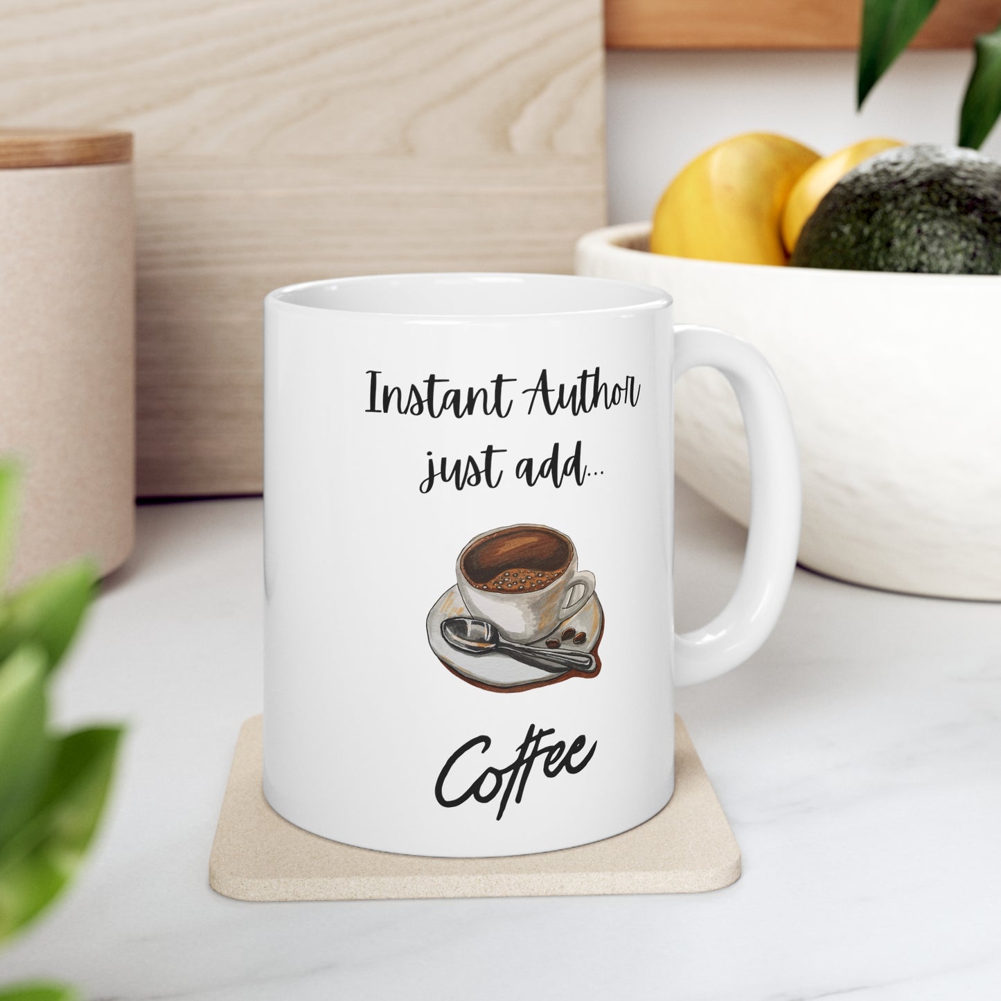 Instant Author Just Add Coffee Ceramic Mug 11oz