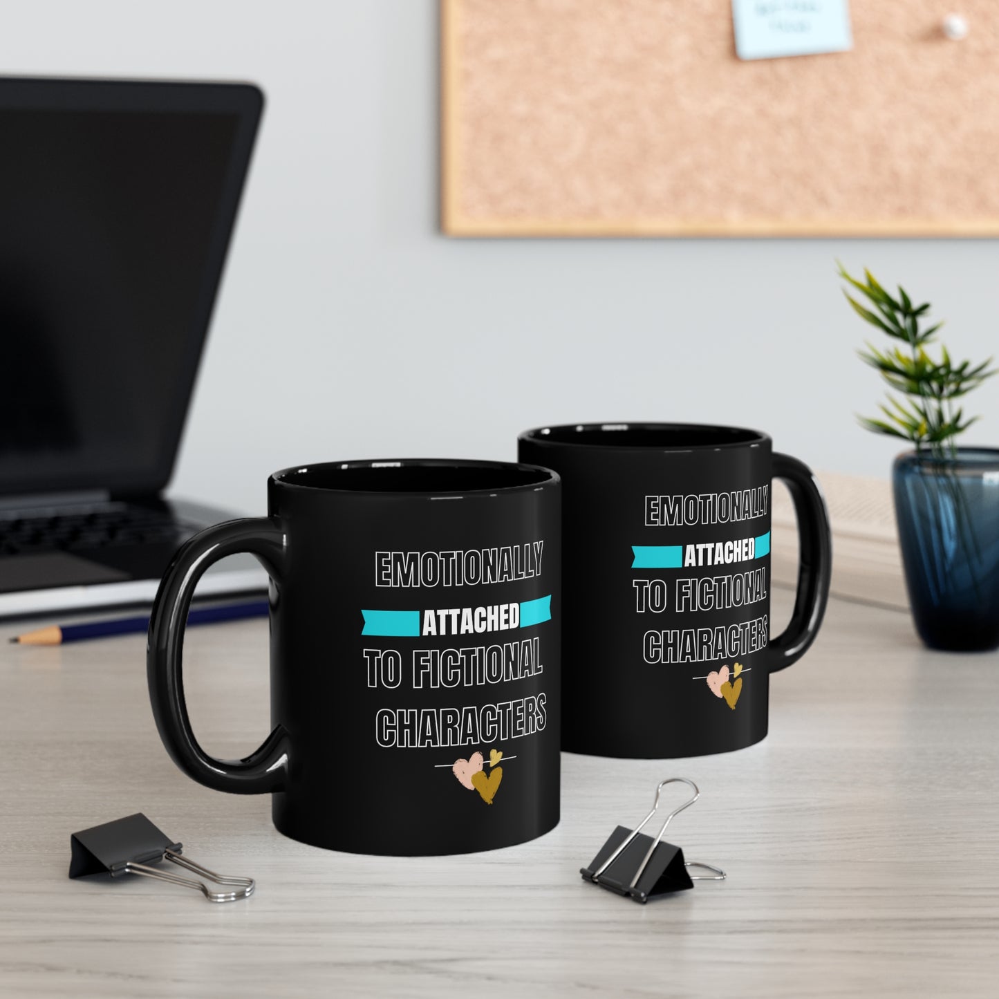 Emotionally Attached to Fictional Characters 11oz Black Mug