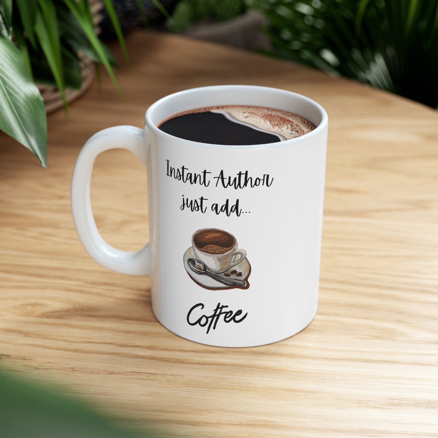 Instant Author Just Add Coffee Ceramic Mug 11oz