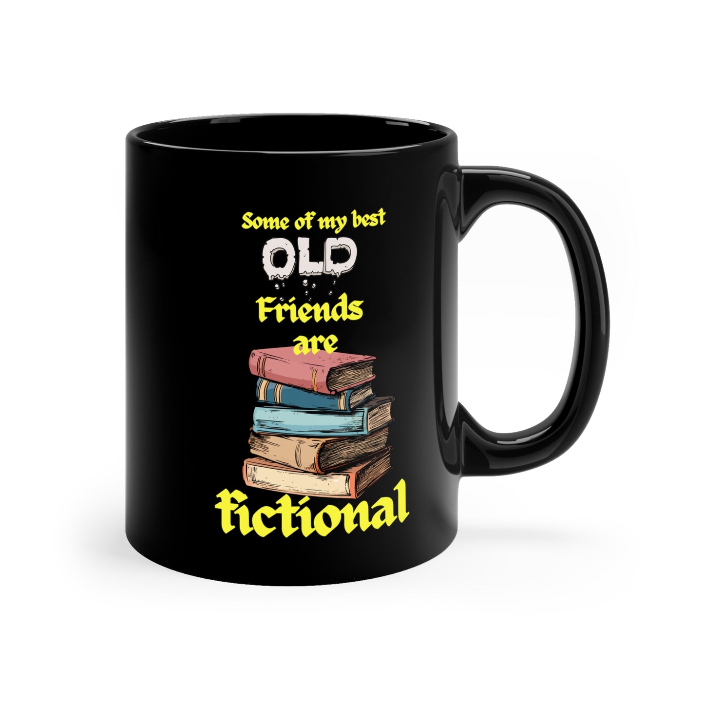 Old Friends are Fictionals 11oz Black Mug