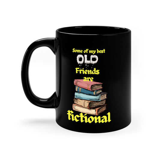 Old Friends are Fictionals 11oz Black Mug