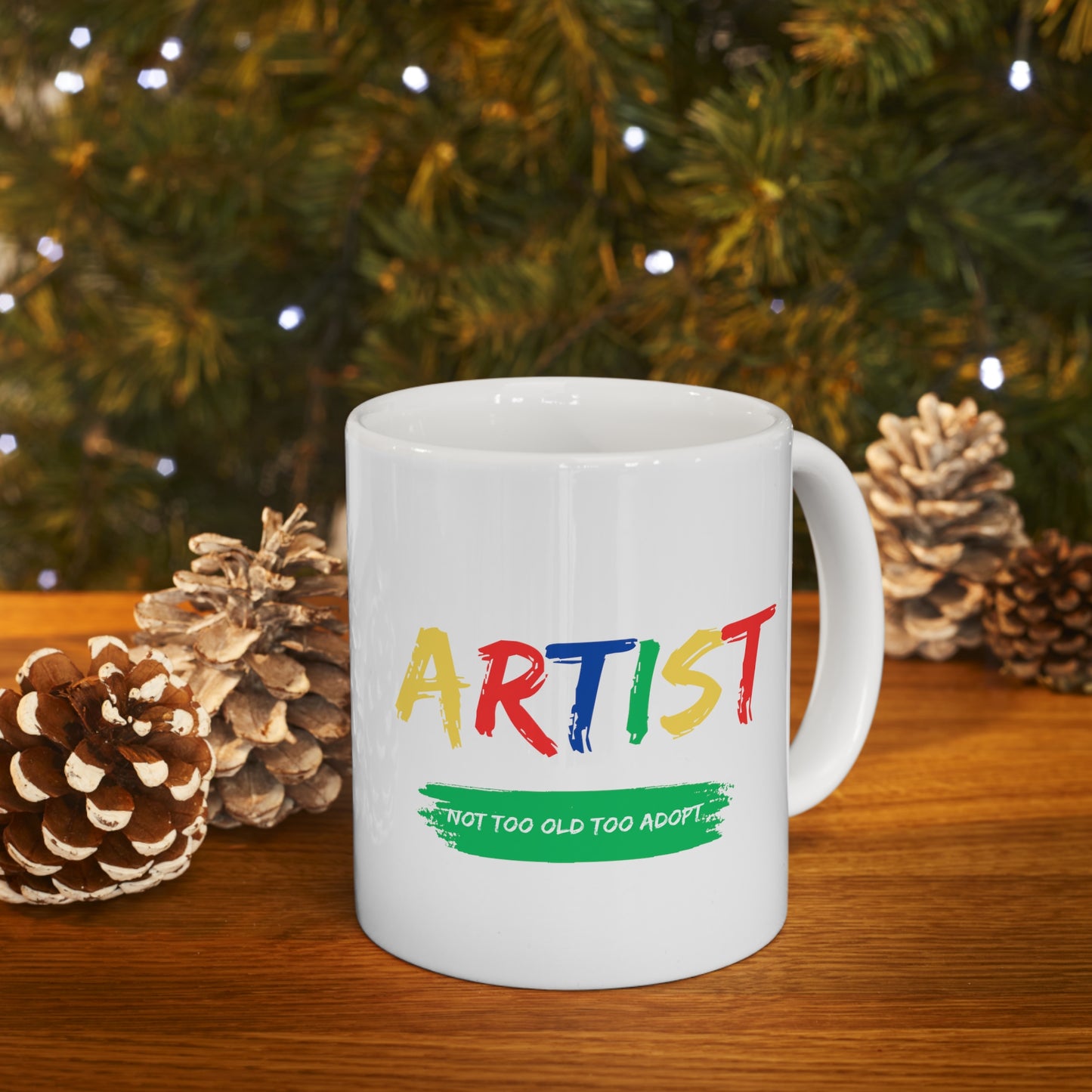 Artist Not Too Old too Adopt Ceramic Mug 11oz