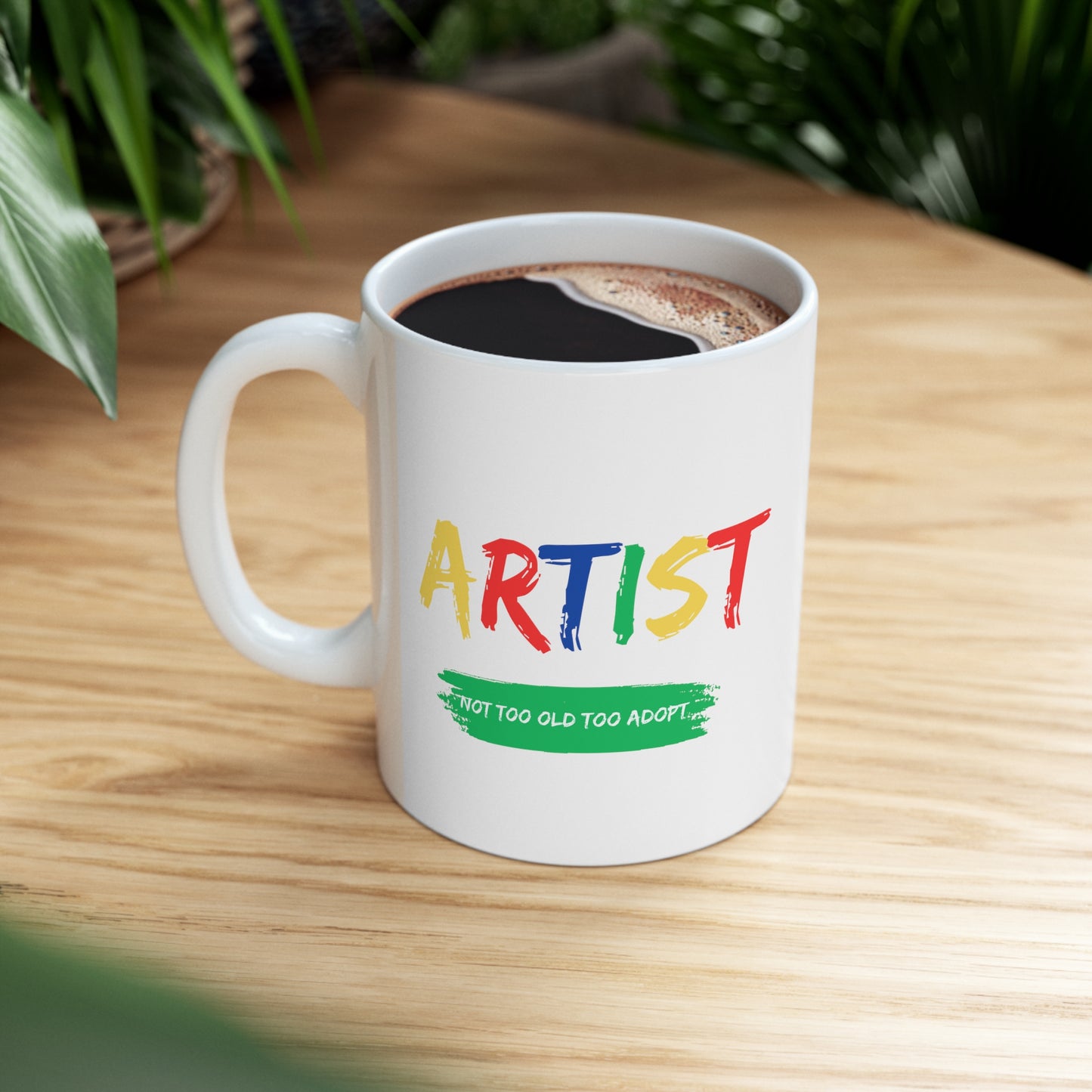 Artist Not Too Old too Adopt Ceramic Mug 11oz