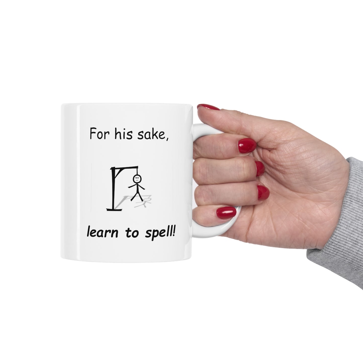 For His Sake Learn to Spell Ceramic Mug 11oz