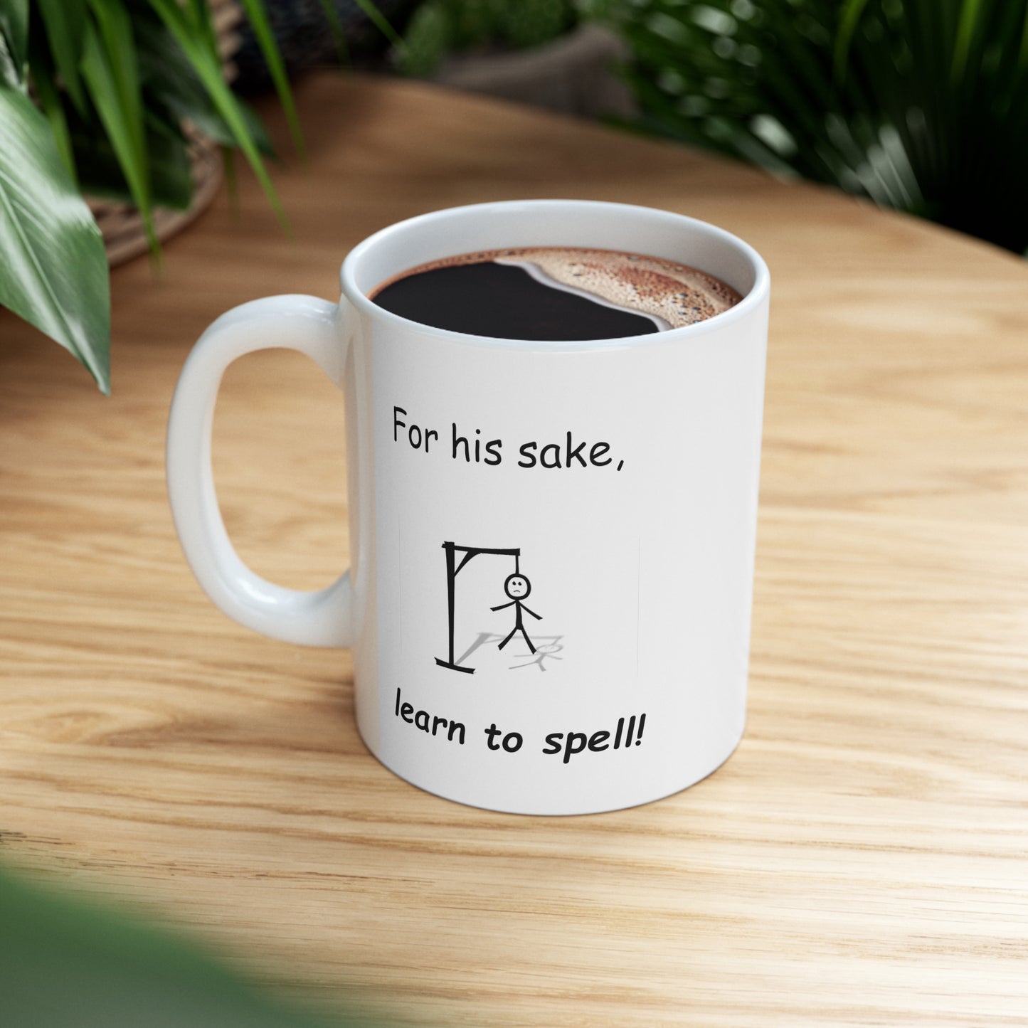 For His Sake Learn to Spell Ceramic Mug 11oz