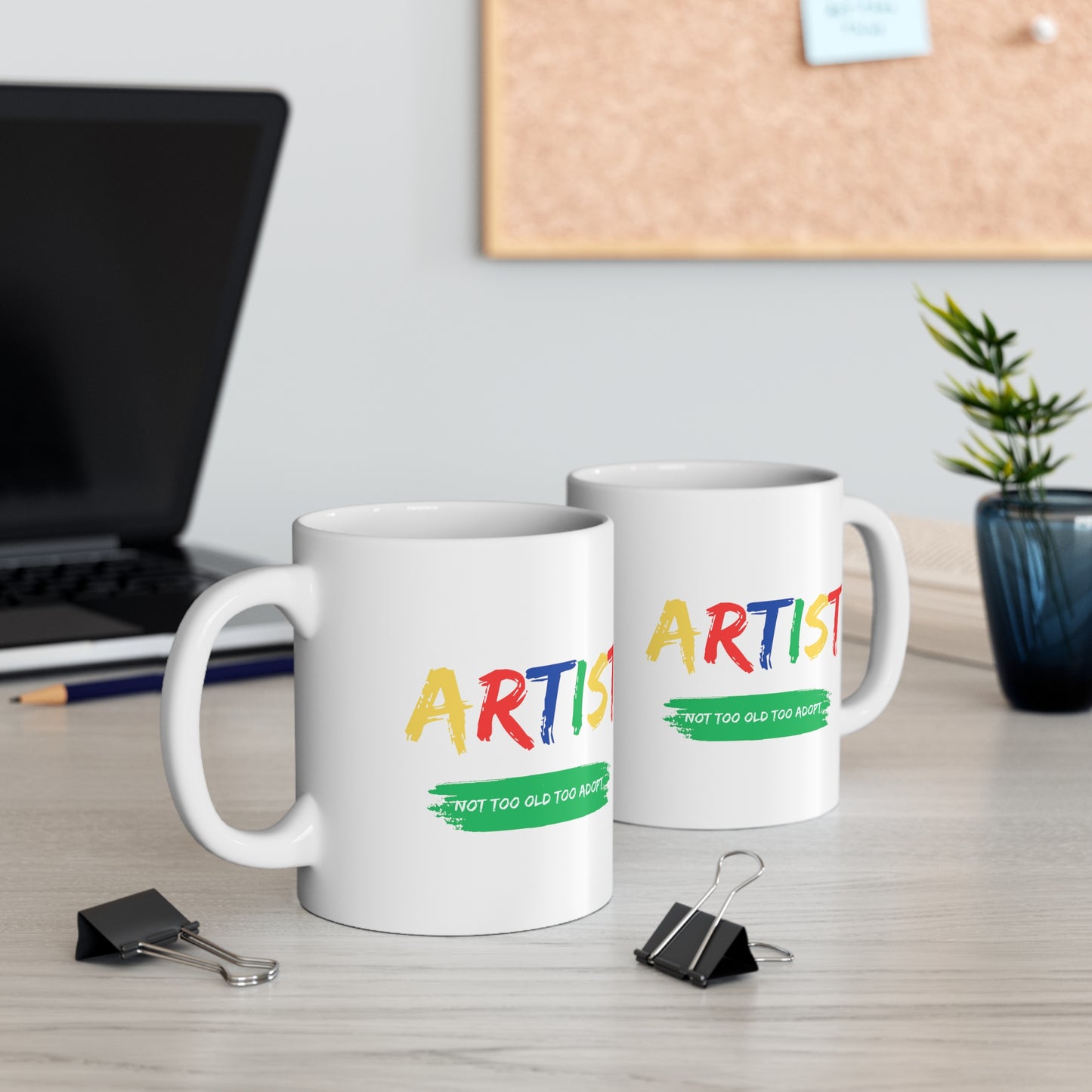 Artist Not Too Old too Adopt Ceramic Mug 11oz