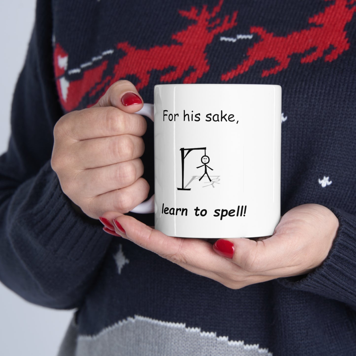 For His Sake Learn to Spell Ceramic Mug 11oz