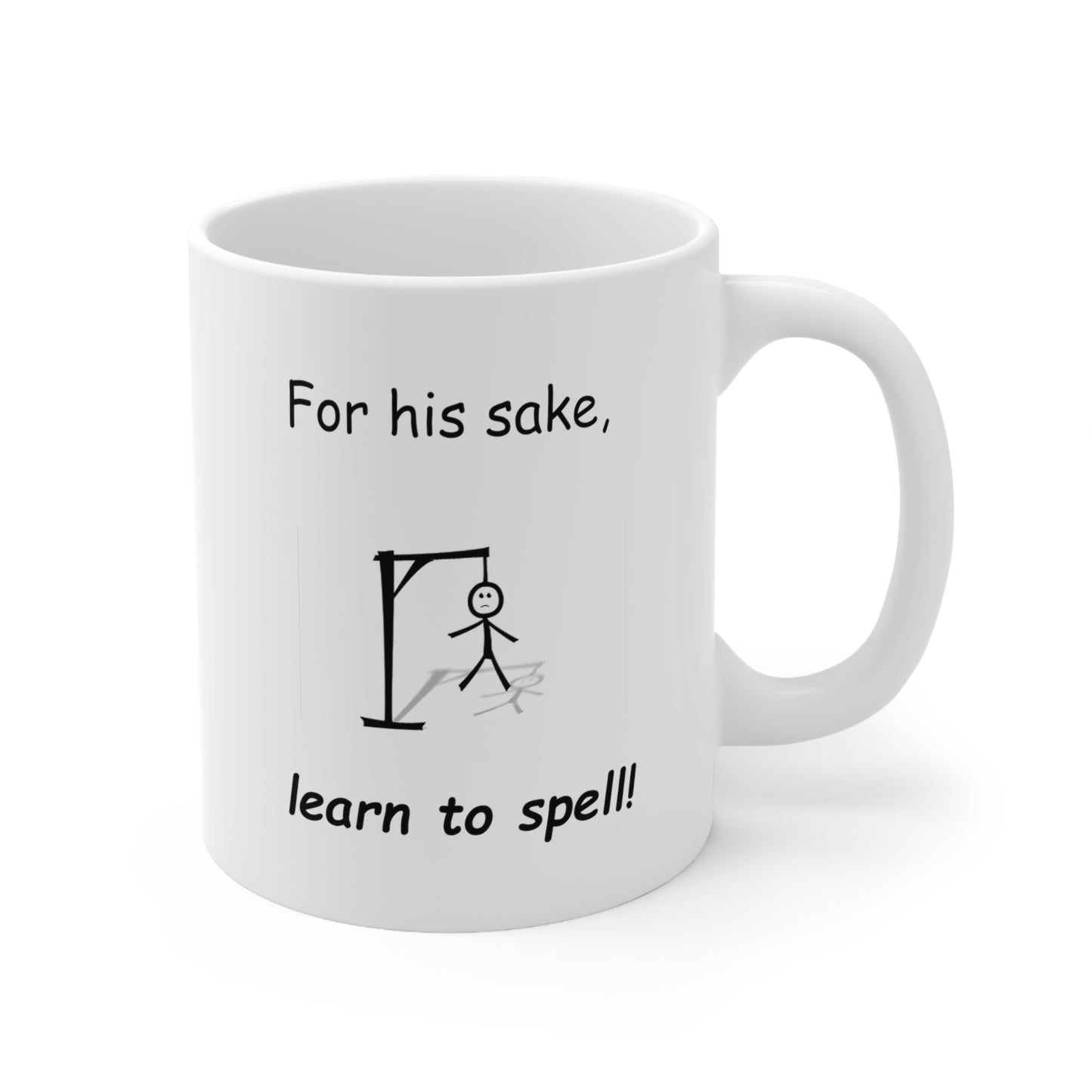 For His Sake Learn to Spell Ceramic Mug 11oz